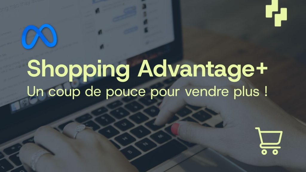 Mains tapant sur un clavier d’ordinateur, titre en surimpression « Shopping Advantage+ – Un coup de pouce pour vendre plus » avec logo Meta et icône de panier.